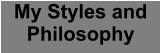 My Styles and Philosophy